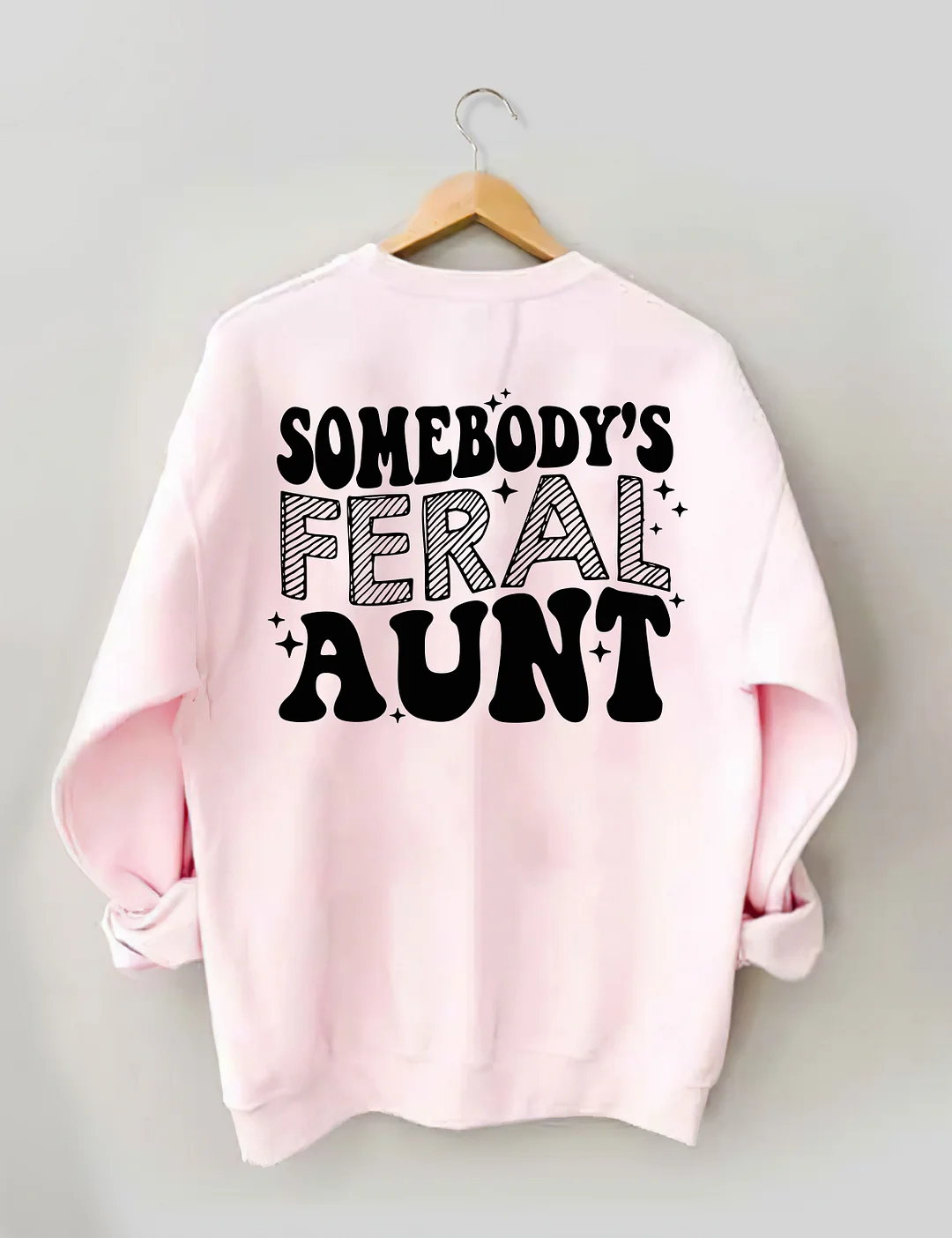 Somebody's Feral Aunt Sweatshirt