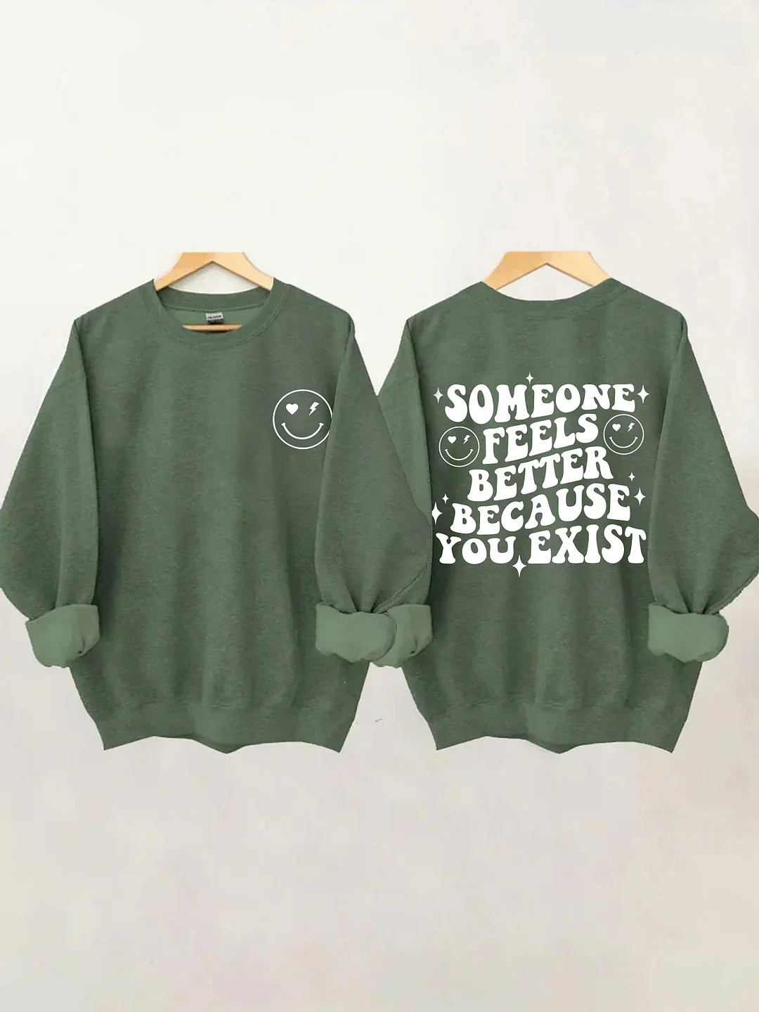 Someone Feels Better Because You Exist Sweatshirt