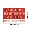 My neighbor is listening to great music - Vintage Metal Signs(8*12Inch) - Music