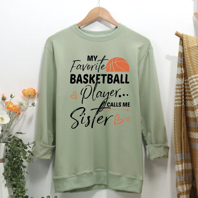My Favorite Basketball Player Calls Me Sister Women Casual Sweatshirt-Annaletters
