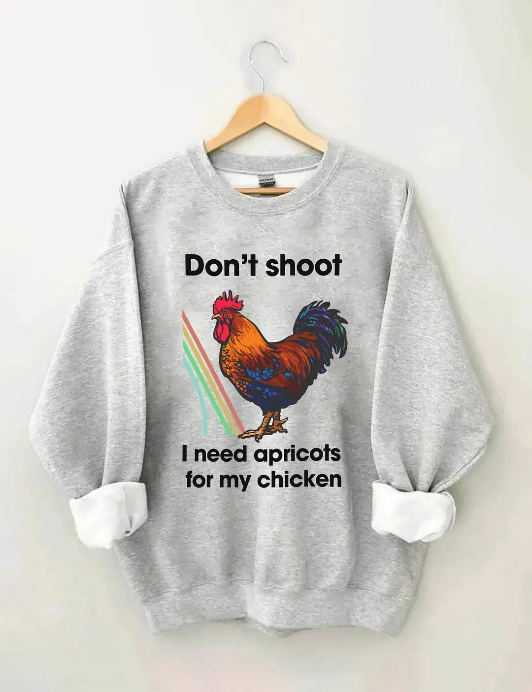 Don't Shoot I Need Apricots For My Chicken Sweatshirt