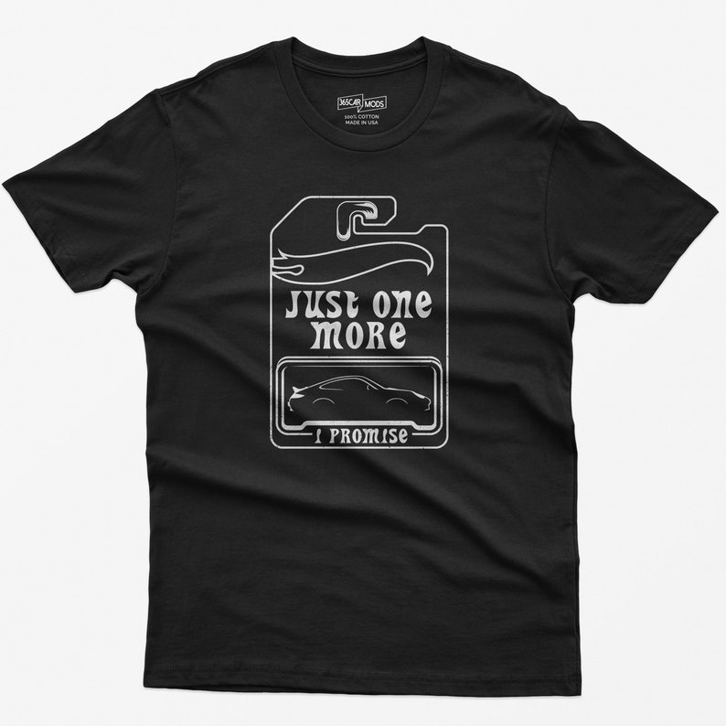 Just One More Car Shirt