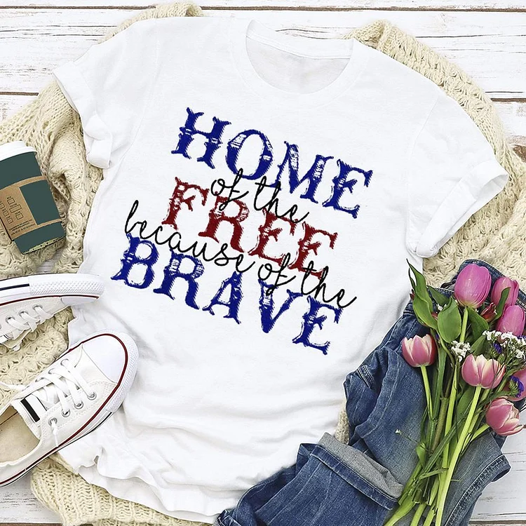 Home of the Free Because of the Brave T-shirt Tee --Annaletters