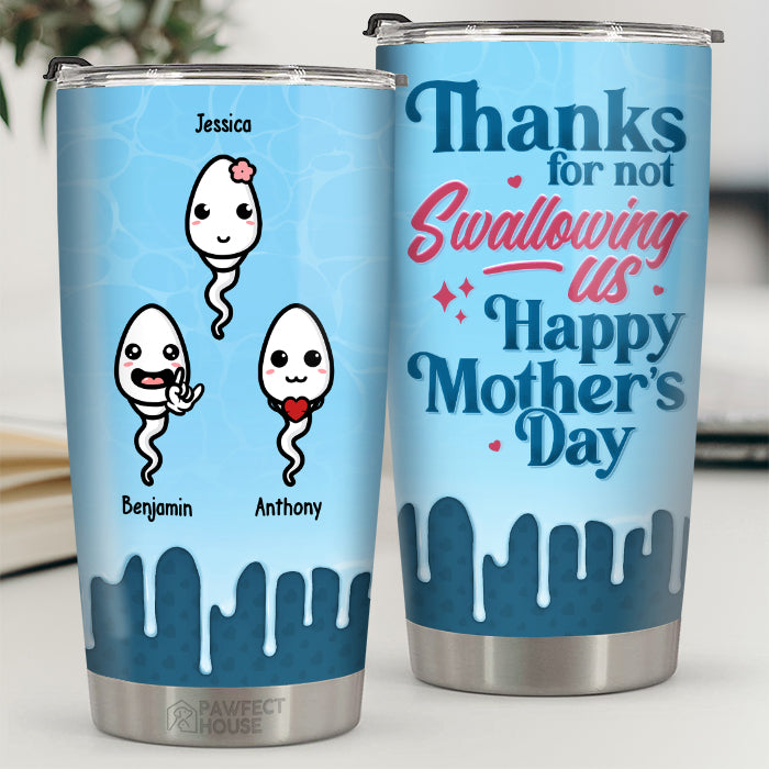 Loveyoufancy Dear Mom Thanks For Not Swallowing - Family Personalized Custom Tumbler - Mother's Day, Birthday Gift For Mom