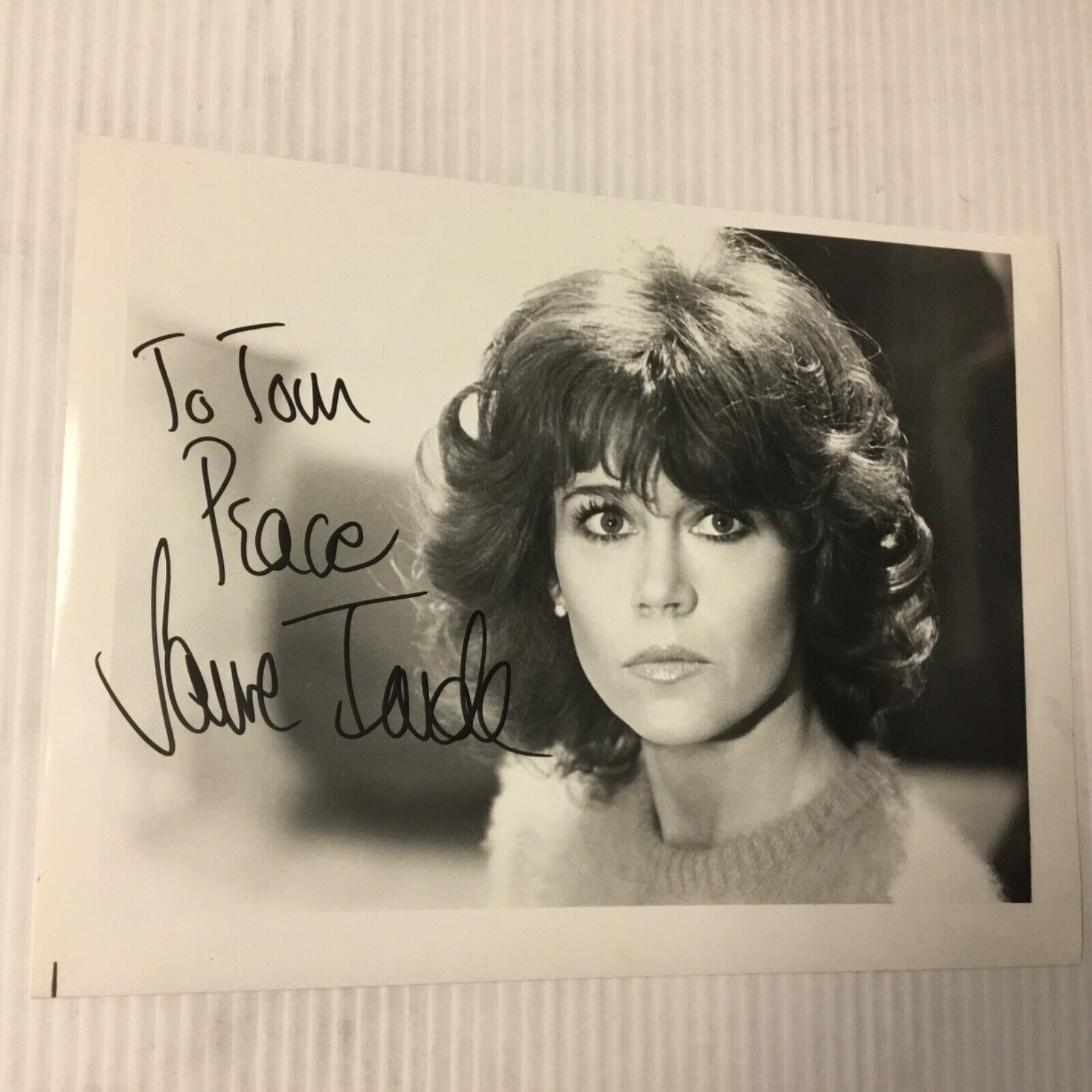 JANE FONDA Signed 8x10b/w, TO TOM, PEACE JANE FONDA large 4 1/2” signature AK602