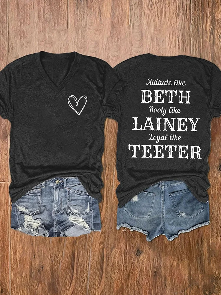 Women's Attitude Like Beth Booty Like Lainey Loyal Like Teeter Print V-Neck T-Shirt