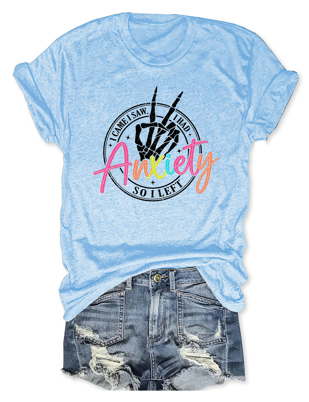 I Came I Saw I Had Anxiety T-shirt