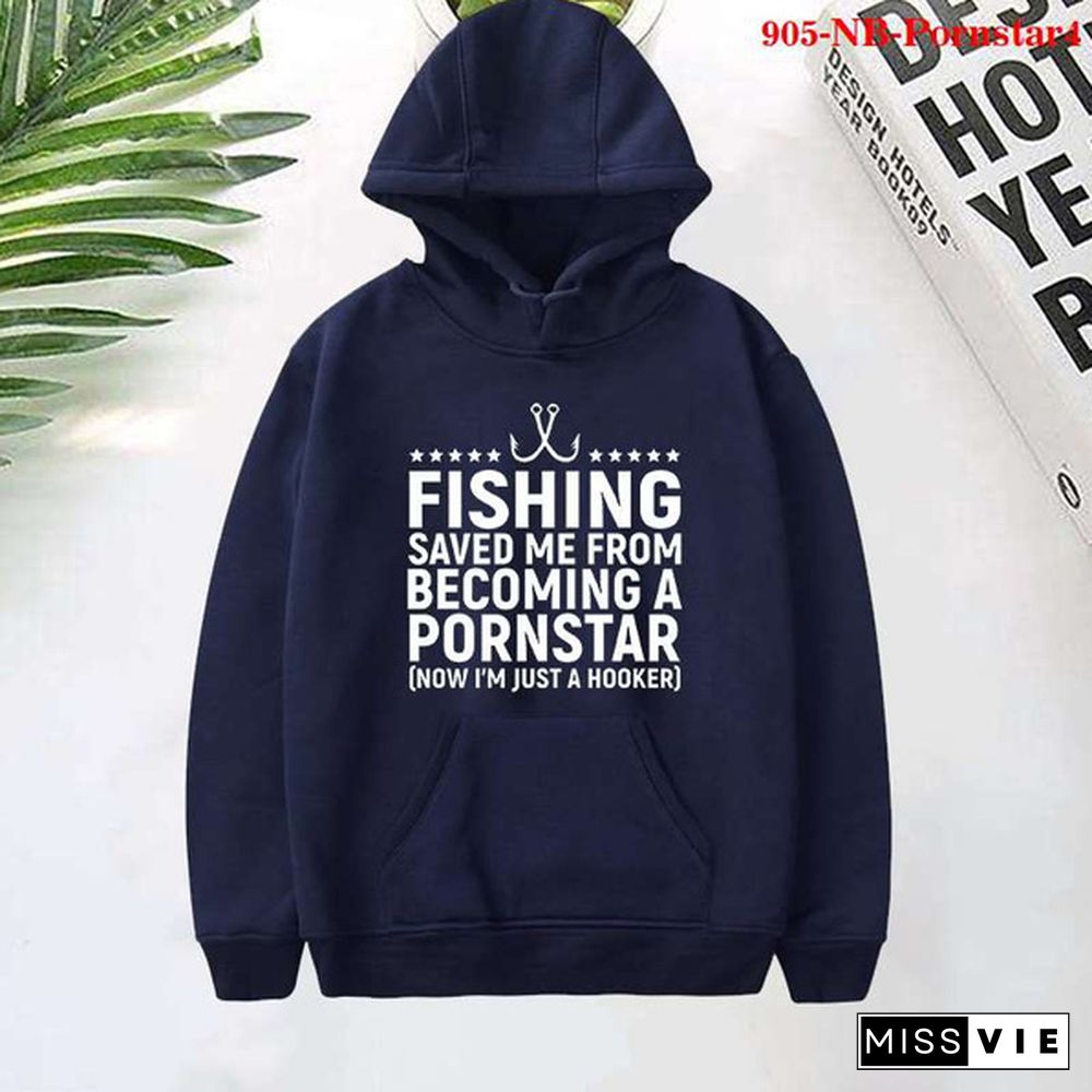 Fashion Fishing Saved Me From Becoming a Pornstar Printed Hoodies Spring Autumn Winter Long Sleeve Hooded Tops Casual Pullover Women Sweatshirt
