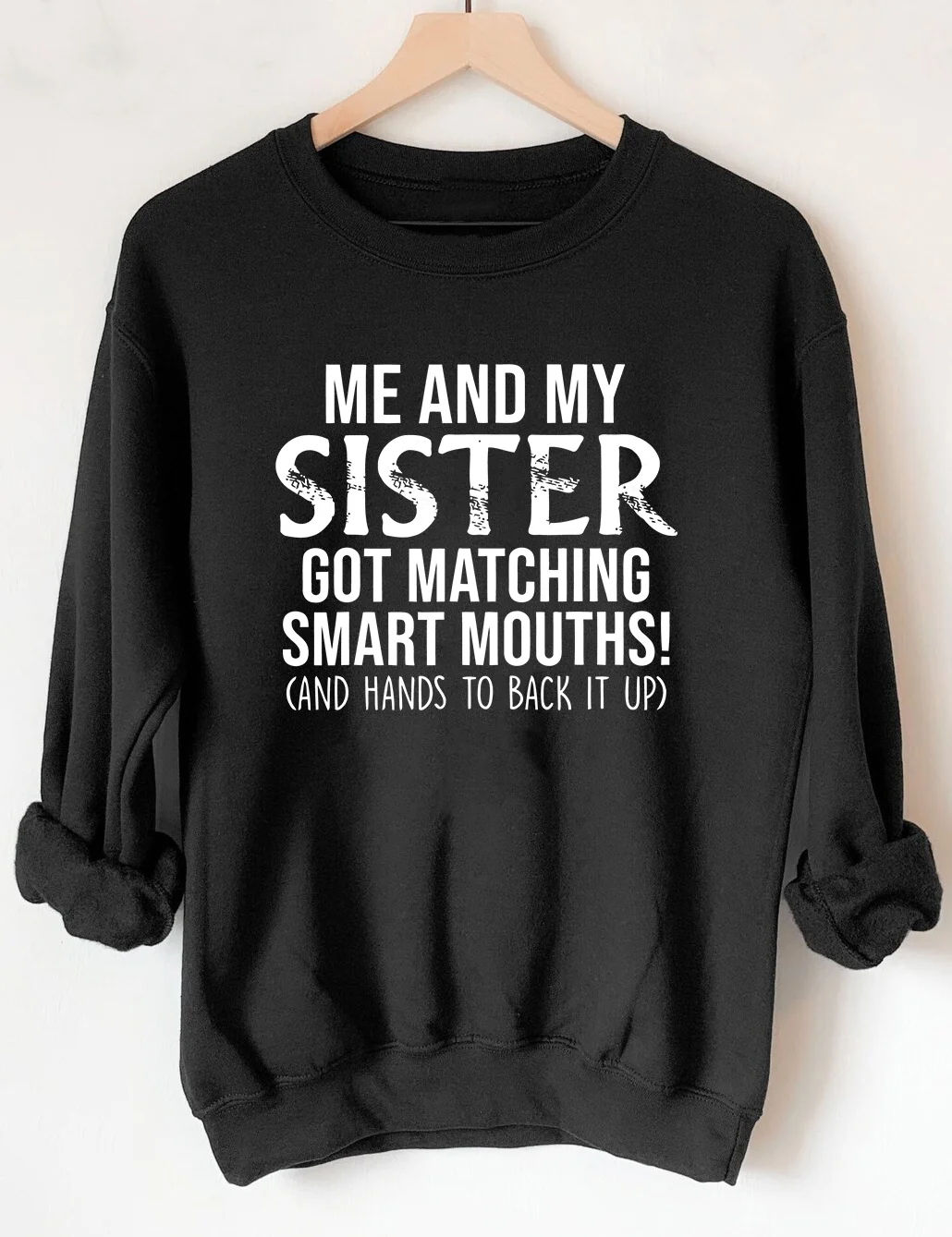 Me And My Sister Got Mathching Smart Mouths Sweatshirt