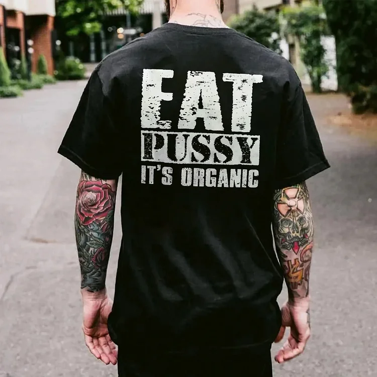 Eat Pussy It's Organic T-shirt