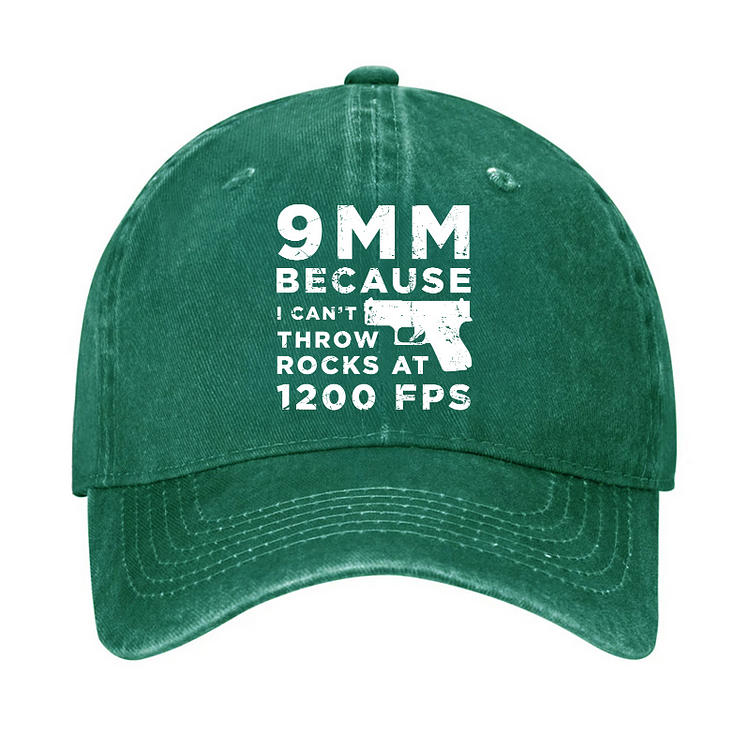 9mm Because I Can't Throw Rocks At 1200 Fps Hat