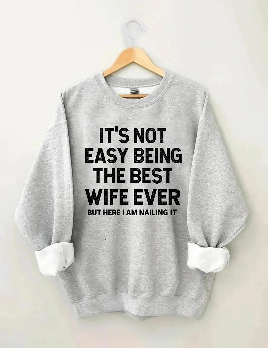 It's Not Easy Being The Best Wife Ever Sweatshirt