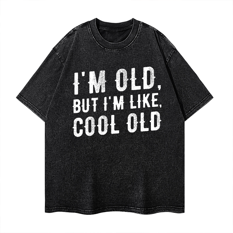I'm Old But I'm Like Cool Old Washed T-shirt ctolen