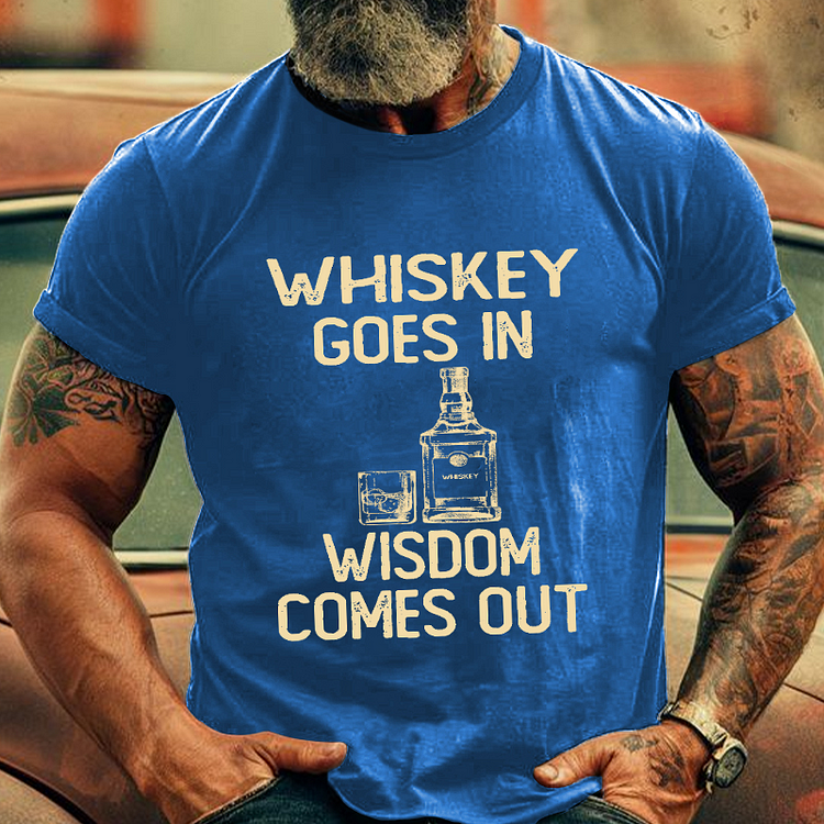 Whiskey Goes In Wisdom Comes Out Men's Fashion T-shirt