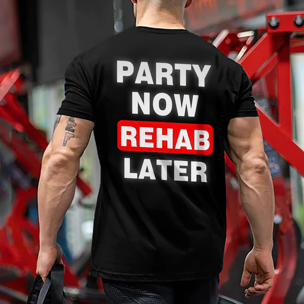 Party Now Rehab Later Men's T-Shirt