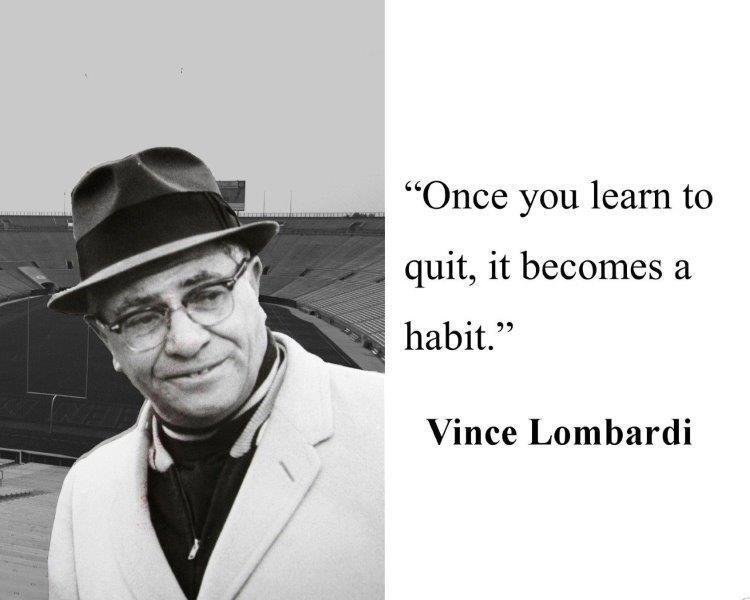 VINCE LOMBARDI Quote Once You Learn to Quit