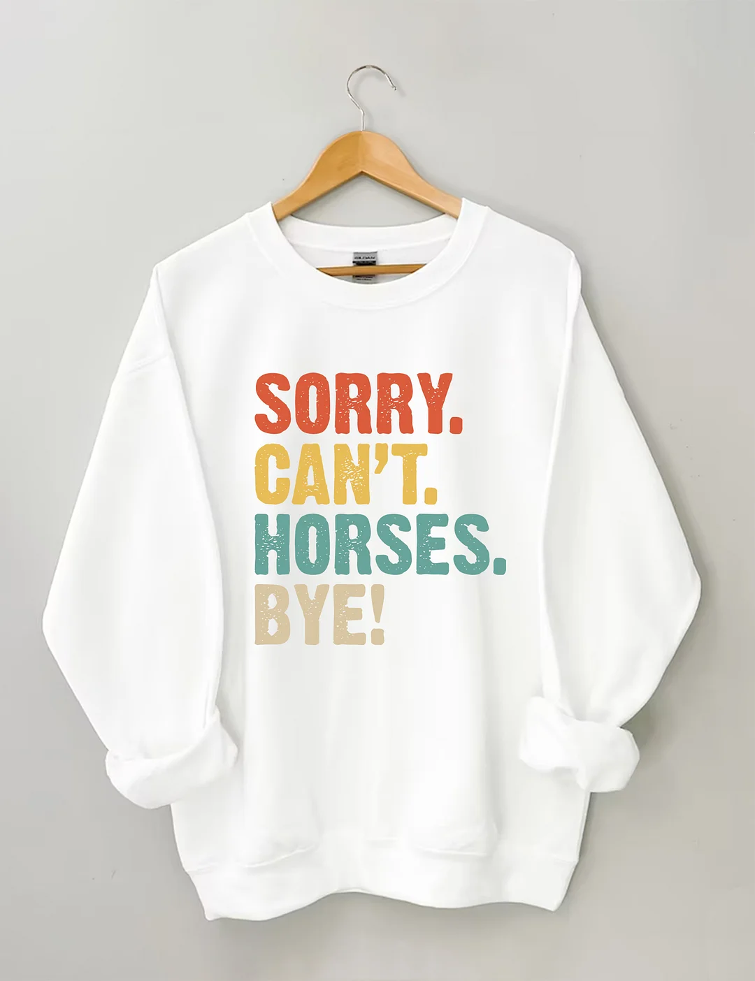 Sorry Can't Horses Bye Sweatshirt