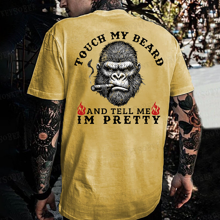 Touch My Beard And Tell Me I'm Pretty Monkey T-shirt