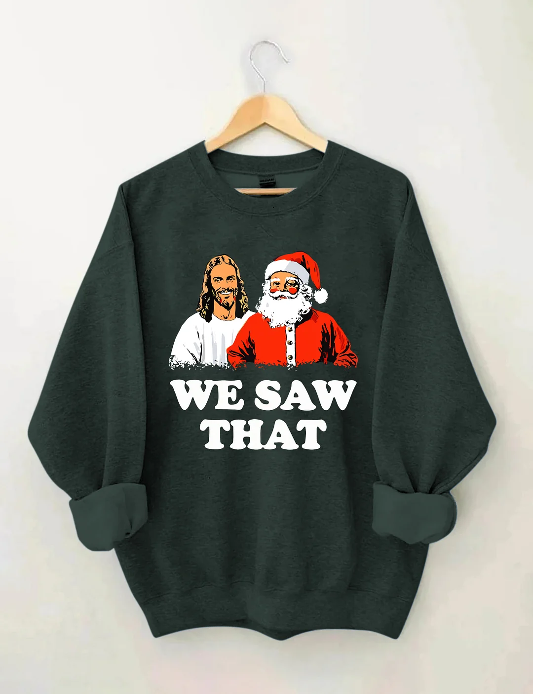 We Saw That Jesus and Santa Sweatshirt