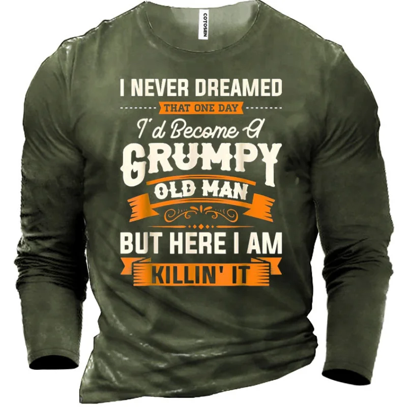 Men's "I NEVER DREAMED I'D BECOME OF GRUMPY OLD MEN" Print Long Sleeve T-shirt