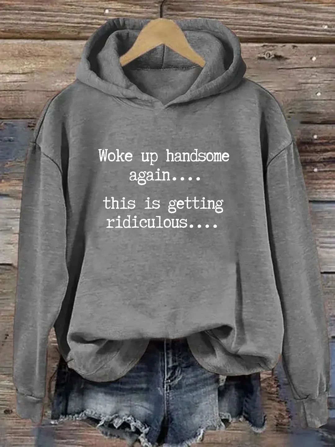 Woke Up Handsome Again This Is Getting Ridiculous Hoodie