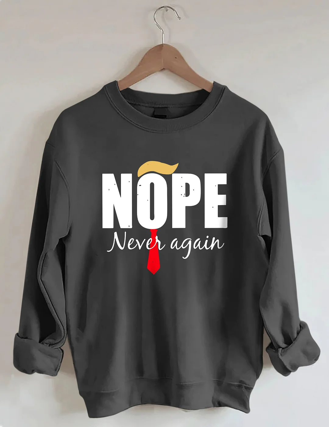 Nope Never Again Sweatshirt