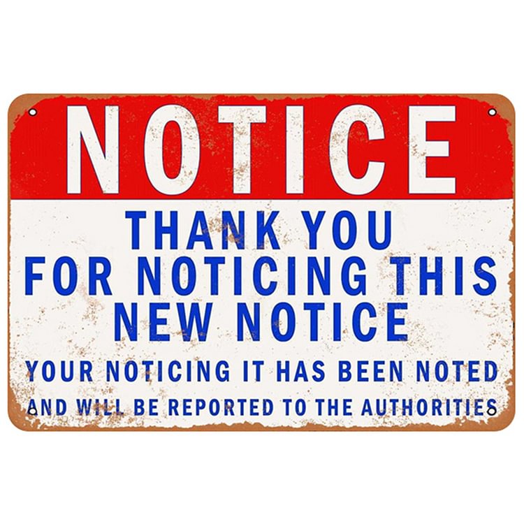 Funny Notice Thank You For Noticing This New Notice - Vintage Tin Signs/Wooden Signs - 7.9x11.8in & 11.8x15.7in
