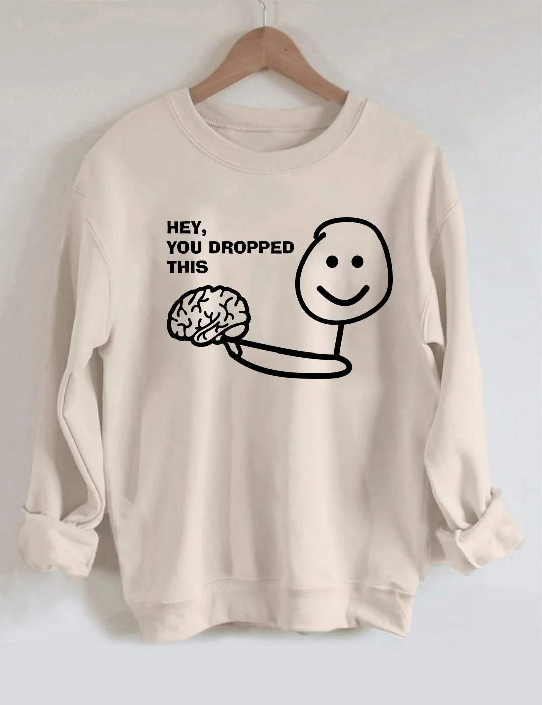 Hey You Dropped This Shirt Brain Sweatshirt