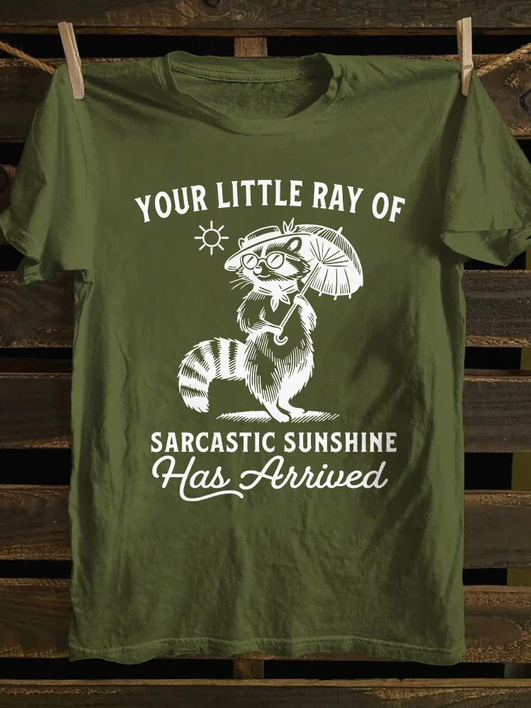 Your Little Ray Of Sarcastic Sunshine Has Arrived T-Shirt