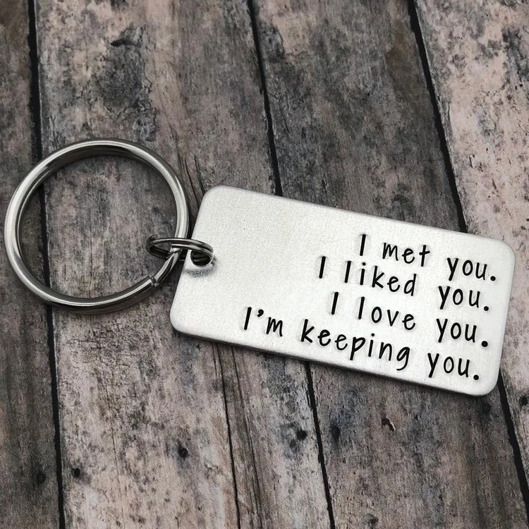 Couple Keychain Valentine's Day Gift  "I Met You I Liked you I Love You I'm Keeping You"