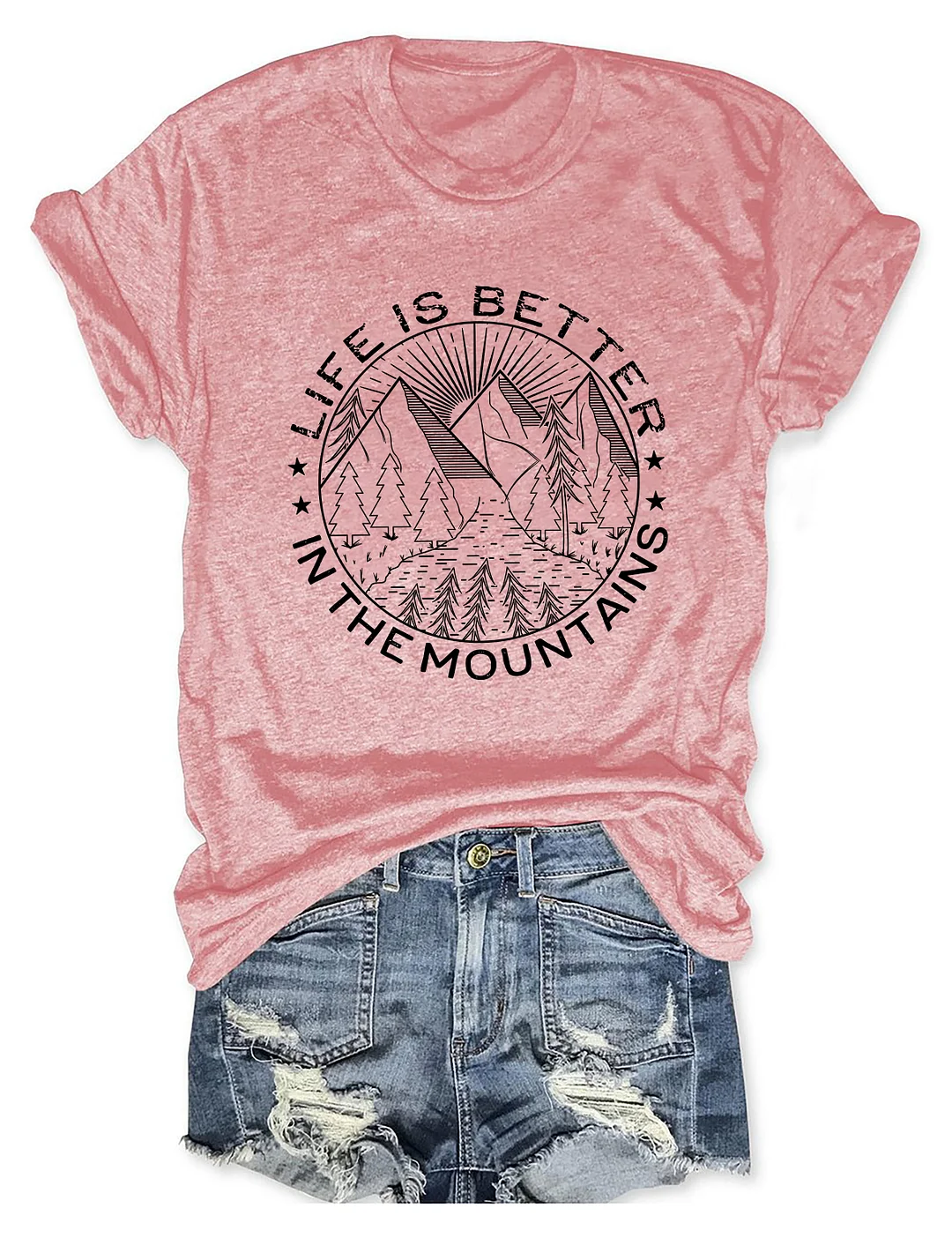 Life Is Better In The Mountains T-shirt