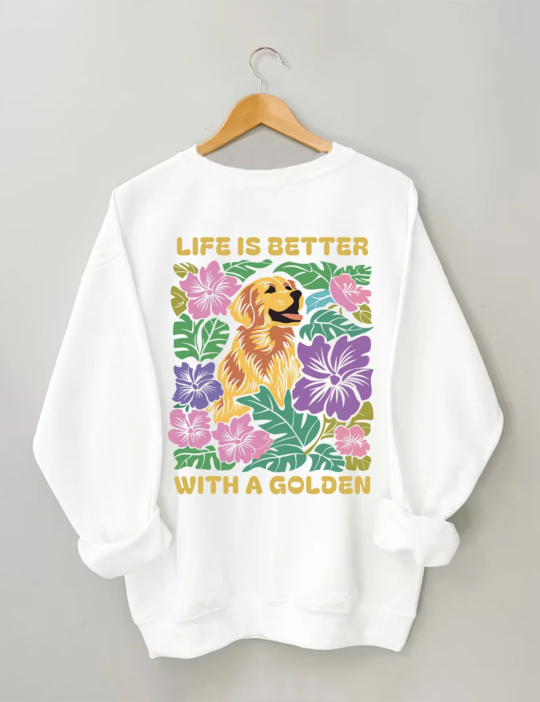 Life Is Better With A Golden Sweatshirt
