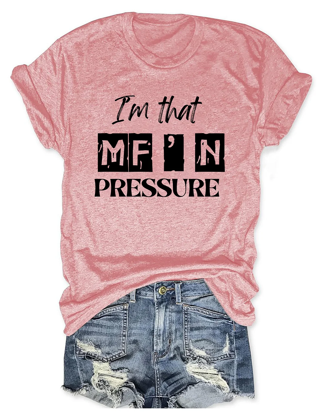 I'm That MF'n Pressure T-Shirt
