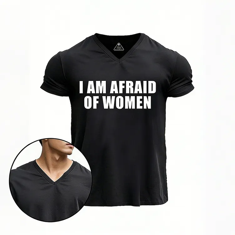I Am Afraid Of Women V-neck Gym Shirt