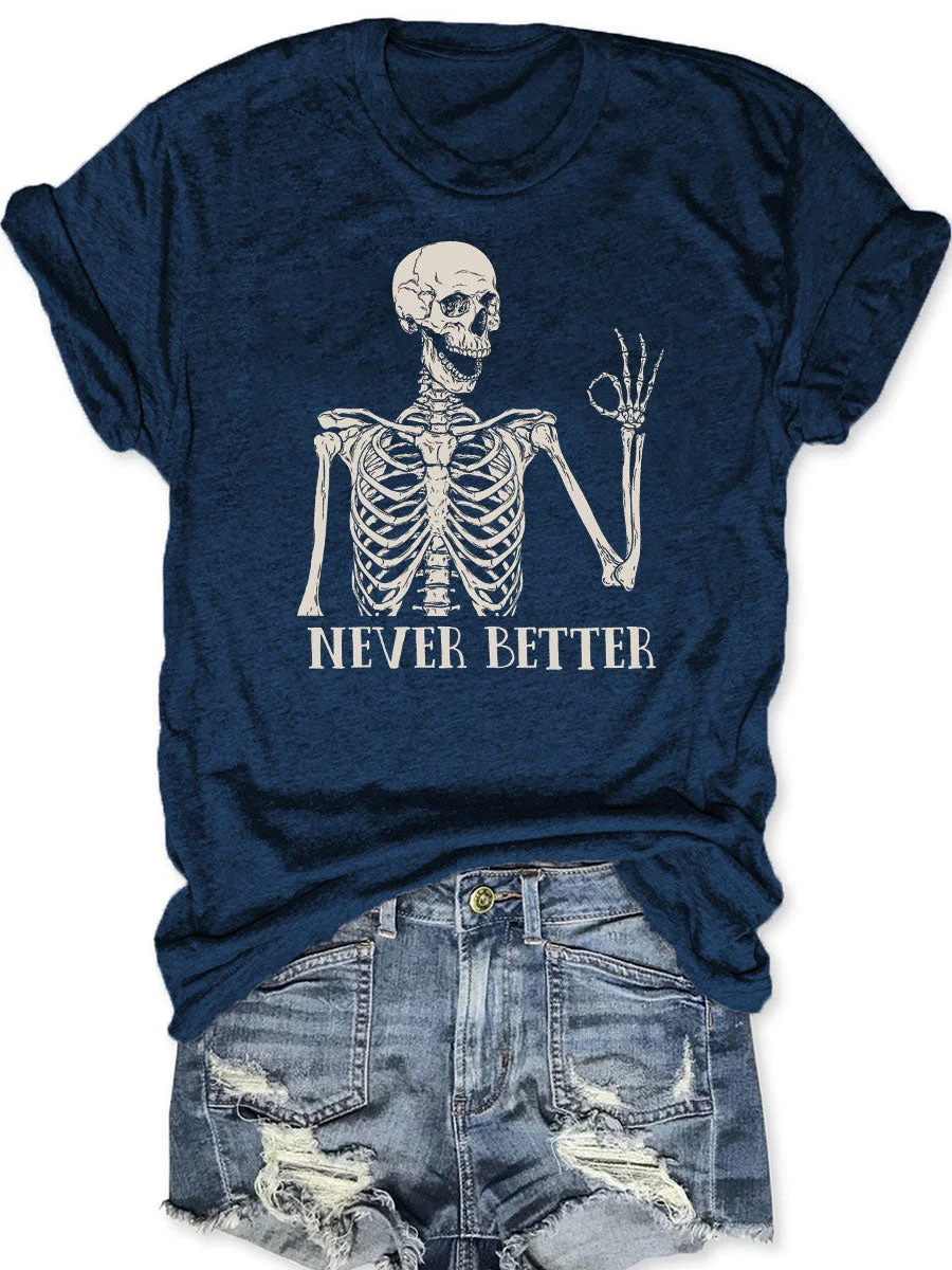 Never Better Skeleton T-shirt