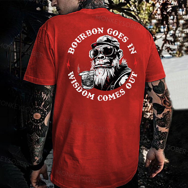 Bourbon Goes In Wisdom Comes Out Monkey T-shirt