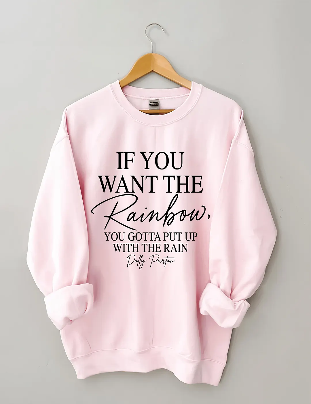 If You Wan The Rainbow You Gotta Put Up With The Rain Sweatshirt