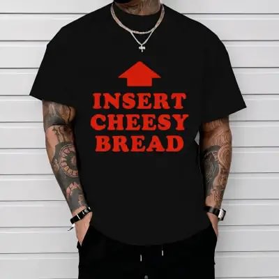 Insert Cheesy Bread Funny Food Lover Shirt | T-Shirt, Sweatshirt & Hoodie