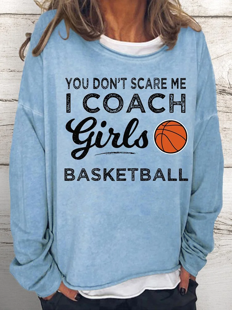 Basketball Coach You Don't Scare Me Women Loose Sweatshirt-Annaletters