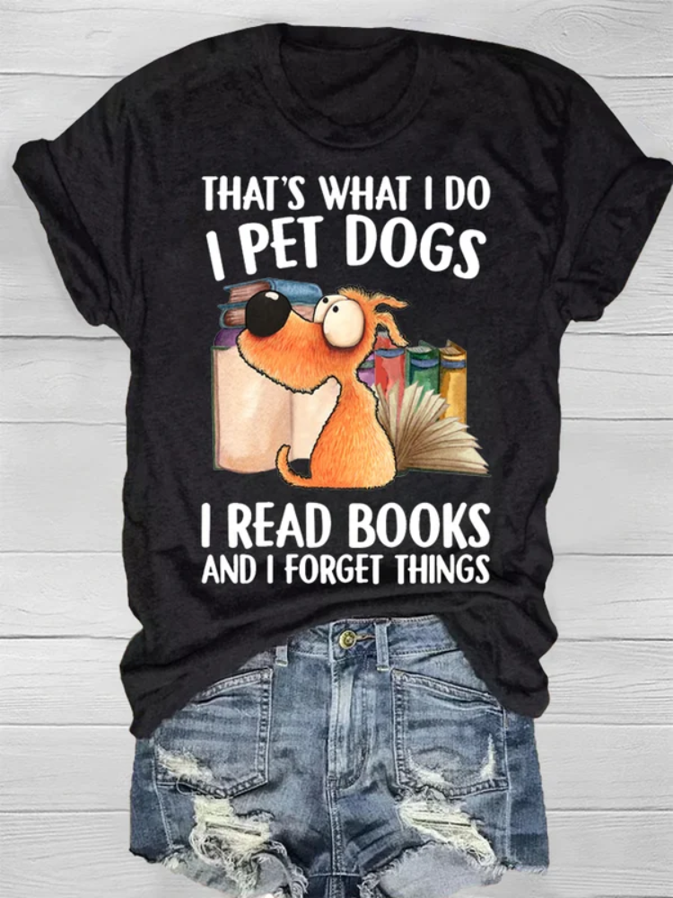 Comstylish That's What I Do I Pet Dogs I Read Books And I Forget Things Print Short Sleeve T-Shirt