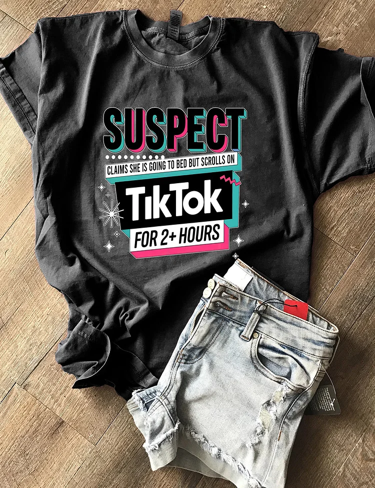 Women's Trending Suspect Claims She Is Going To Bed But Scrolls Tiktok for Two Plus Hours T-Shirt