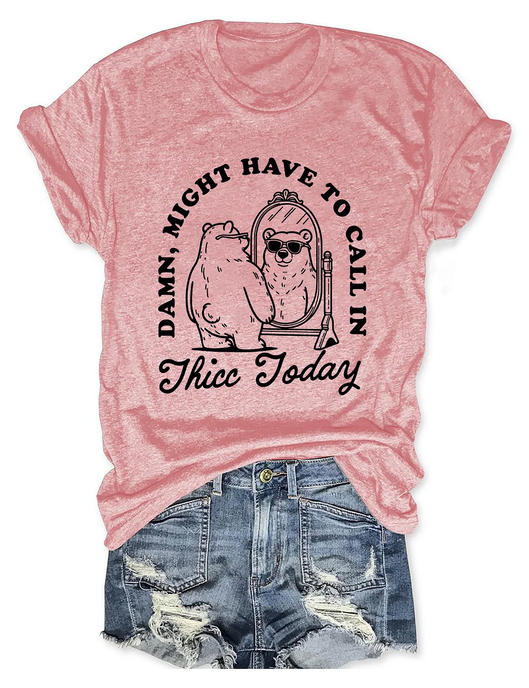 Might Have To Call In Thicc Today T-shirt