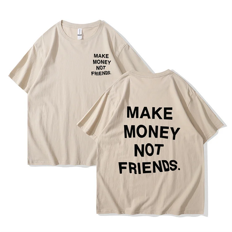 Make Money Not Friends T-Shirts Short Sleeve Cotton Hip Hop Summer O-Eck T-shirts at Hiphopee