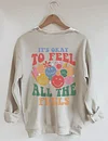 Women's It's Okay To Feel All The Feels Printed Sweatshirt
