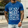 Men's If You Need Anything From Me Reconsider T-Shirt by Inlyline