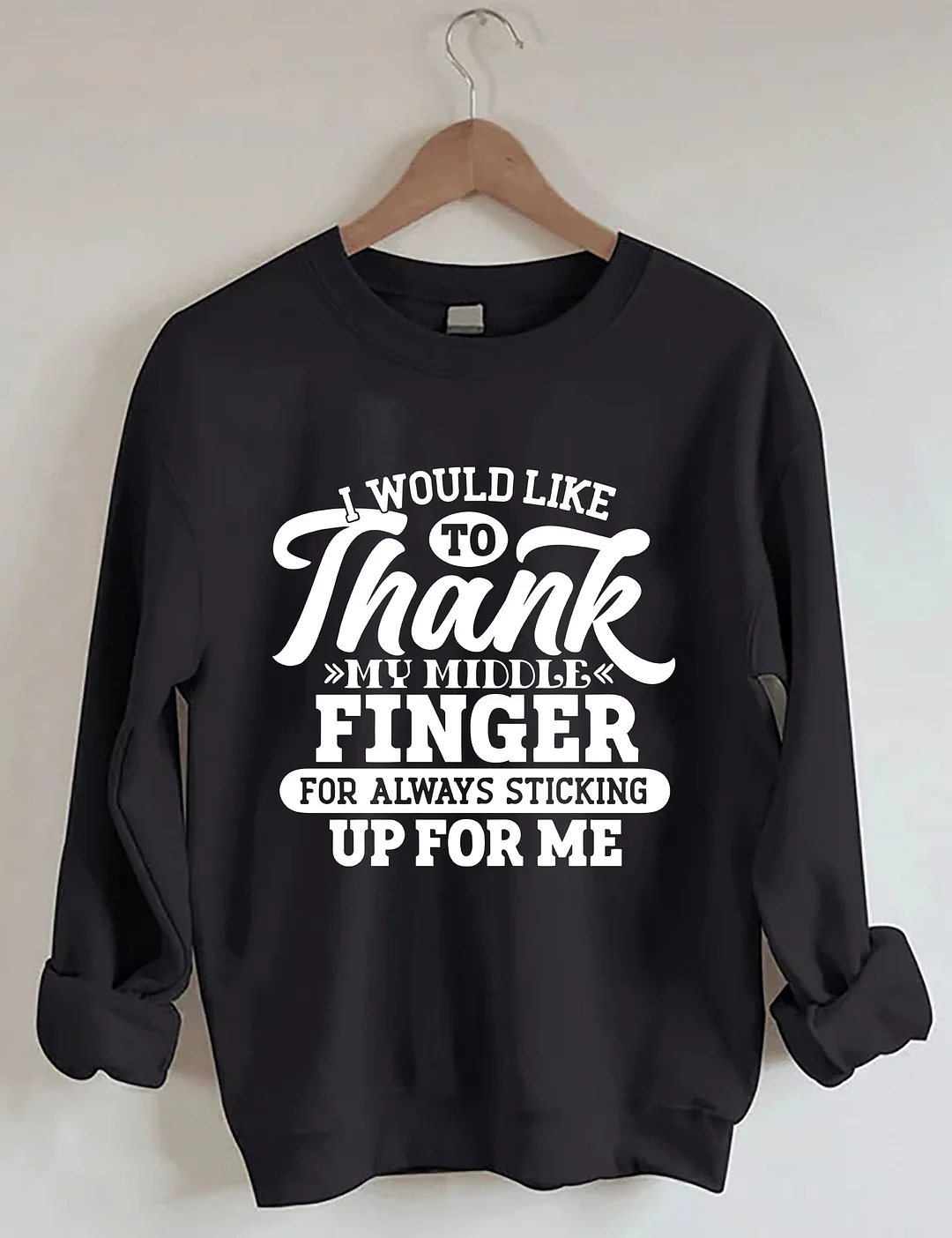 I Would Like To Thank My Middle Finger Sweatshirt