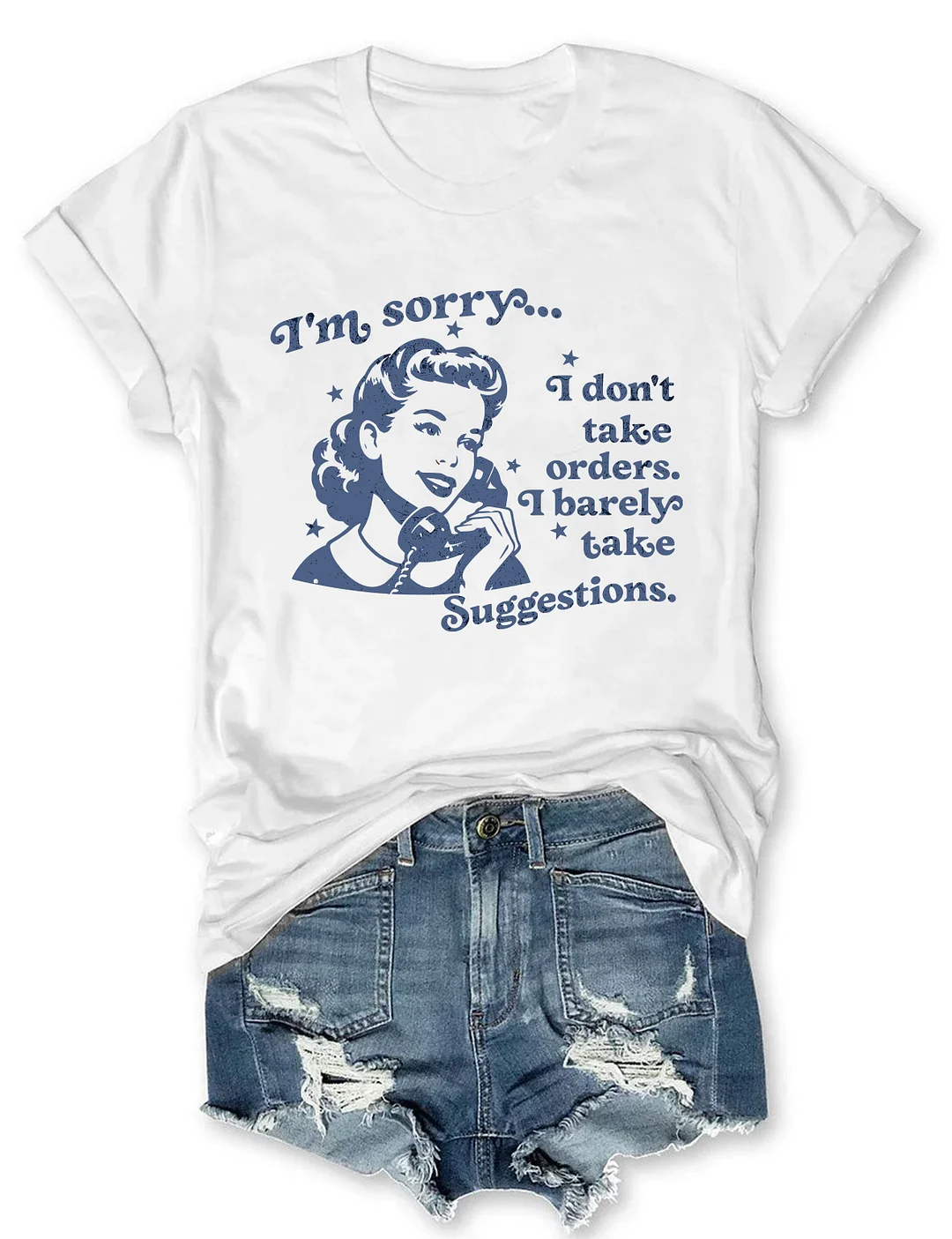 I Don't Take Orders I Barely Take Suggestions T-shirt