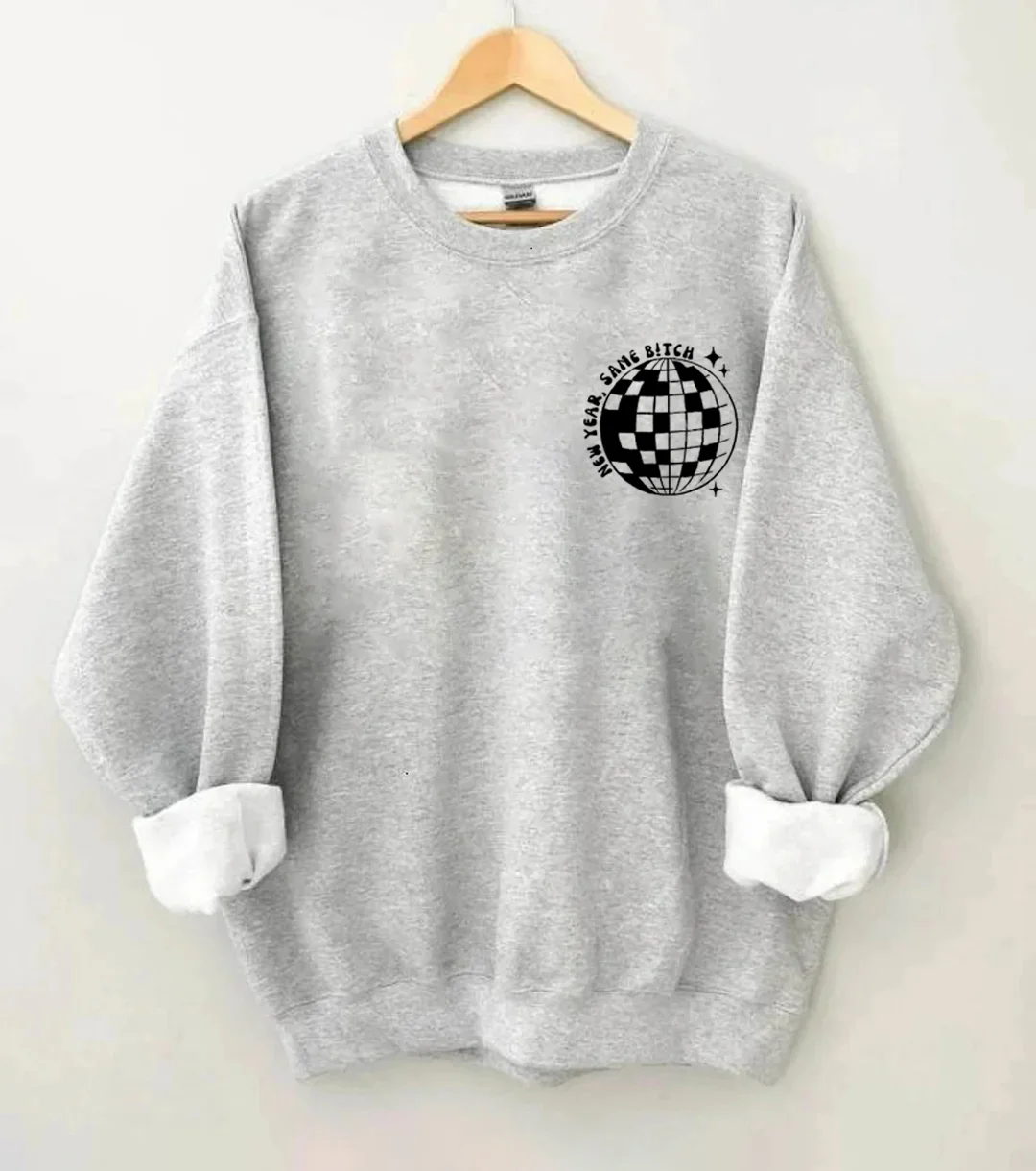 New Year Same Bitch Sweatshirt