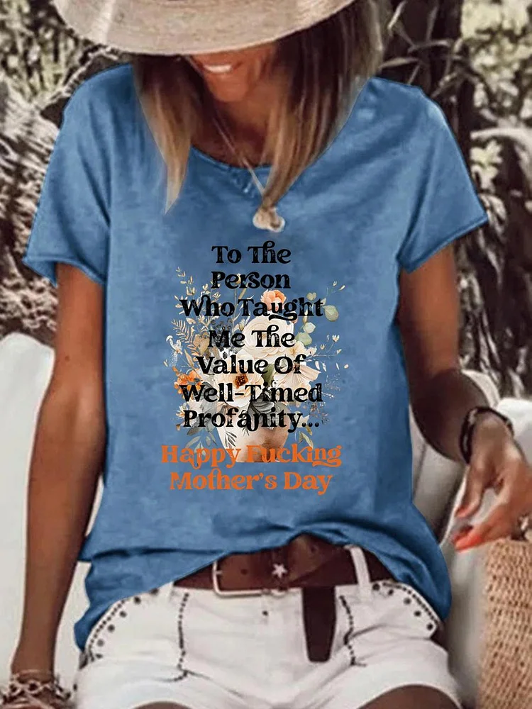 To the person who taught me the value of well-timed profanity happy fucking mother's day Raw Hem Tee-0025951