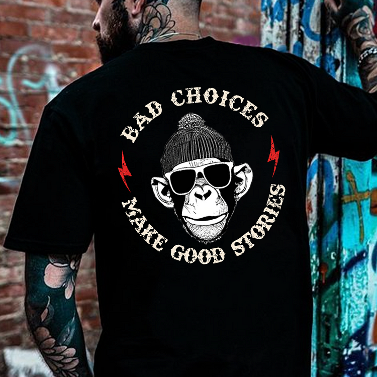 "Bad Choices Make Good Stories"  T-shirt